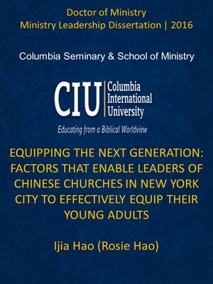 cover image of EQUIPPING THE NEXT GENERATION: FACTORS THAT ENABLE LEADERS OF CHINESE CHURCHES IN NEW YORK CITY TO EFFECTIVELY EQUIP THEIR YOUNG ADULTS